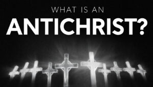 What Is an Antichrist?